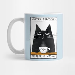 Poster with funny black cat and inscription "Coffee because murder is wrong" Mug